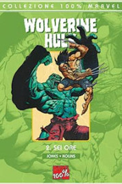 Wolverine e Hulk: Sei Ore – 100% Marvel n.11