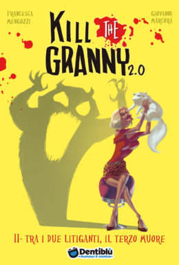 Copertina di Kill The Granny 2.0 n.2 – Tra I Due Litiganti il terzo muore