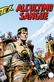 Tex n.460 – All’ultimo Sangue