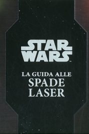 Star Wars: La Guida alle Spade Laser