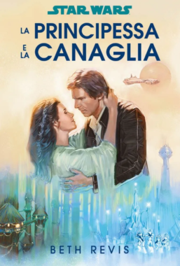 Copertina di Star Wars Romanzi – La Principessa e la canaglia