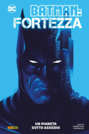 Batman – Fortezza: un pianeta sotto assedio